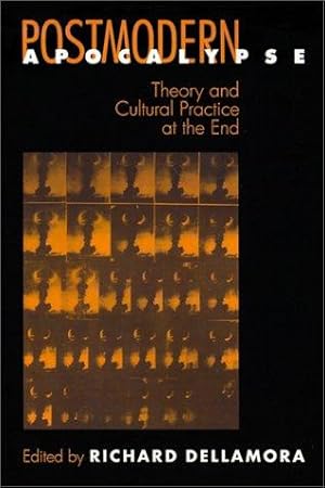 Imagen del vendedor de Postmodern Apocalypse: Theory and Cultural Practice at the End a la venta por Kenneth A. Himber