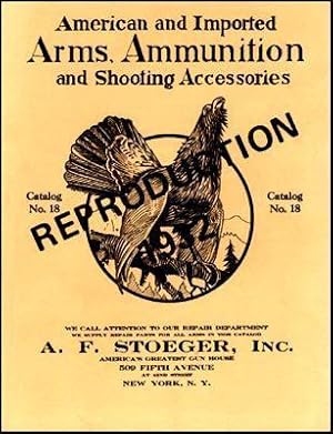 Image du vendeur pour A.F. Stoeger, Inc., American and Imported Arms, Ammunition and Shooting Accessories, Catalog No. 18 ( 1932 Catalog Reproduction ) mis en vente par COLLECTOPHILE