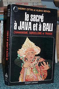 Seller image for Le sacr  Java et  Bali. Chamanisme, sorcellerie et transe, Mission Merry Ottin for sale by Le Beau Livre