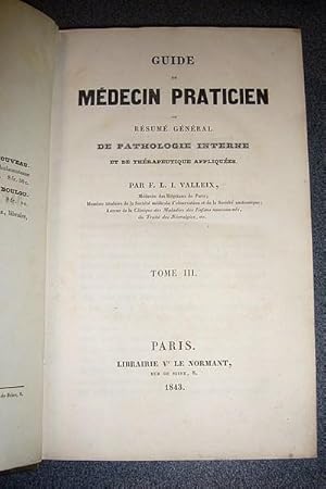 Guide du Médecin praticien (3 volumes) Ou résumé général de pathologie interne et de thérapeutiqu...