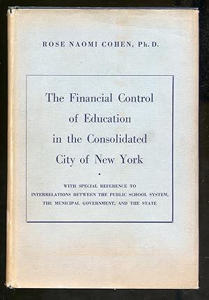 Seller image for The Financial Control of Education in the Consolidated City of New York for sale by Between the Covers-Rare Books, Inc. ABAA