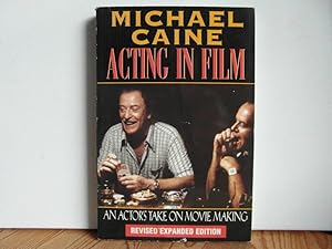 Acting in Film: An Actor's Take on Movie Making