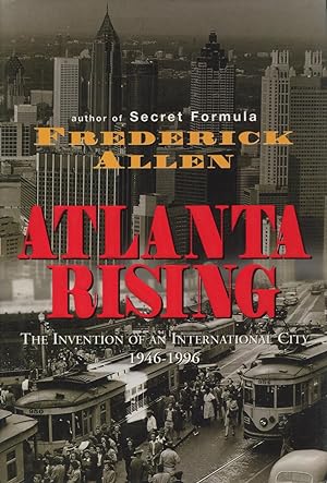Immagine del venditore per Atlanta Rising: The Invention Of An International City 1946-1996 venduto da Kenneth A. Himber