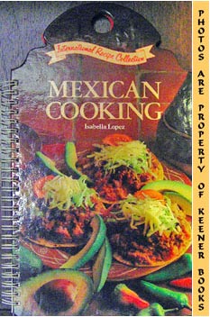 Mexican Cooking: International Recipe Collection Series