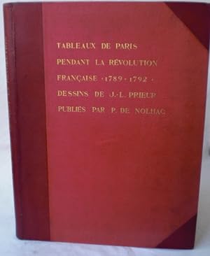 Tableaux de Paris pendant la Revolution Francaise 1789-1792. Soixante-quatre dessins originaux de...