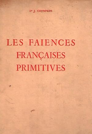 LES FAIENCES FRANÇAISES PRIMITIVES. D'après les apothicaireries hospitalieres. Préface de Hans Ha...