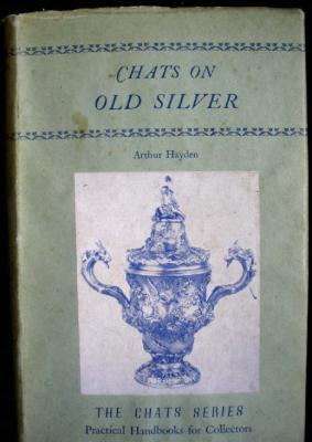 Chats on Old Silver : A Practical Handbook for Collectors