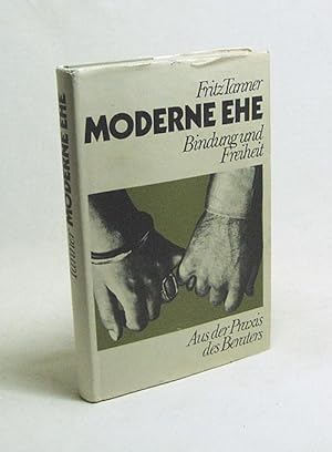 Bild des Verkufers fr Moderne Ehe - Bindung und Freiheit / Fritz Tanner zum Verkauf von Versandantiquariat Buchegger