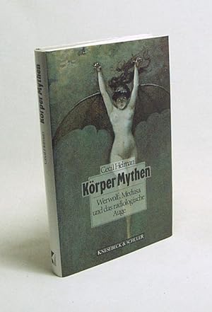 Seller image for Krper-Mythen : Werwolf, Medusa und das radiologische Auge / Cecil Helman. Aus dem Engl. von Elfriede Peschel for sale by Versandantiquariat Buchegger