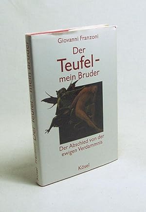 Bild des Verkufers fr Der Teufel - mein Bruder : der Abschied von der ewigen Verdammnis / Giovanni Franzoni. [bers. aus d. Ital.: Marie-Luise Grn] zum Verkauf von Versandantiquariat Buchegger