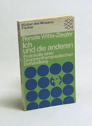 Seller image for Ich und die anderen : Protokolle einer gruppentherapeutischen Behandlung / Renate Witte-Ziegler for sale by Versandantiquariat Buchegger
