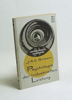 Bild des Verkufers fr Psychologie der industriellen Leistung : Fr d. dt. Leser bearb. / James A. C. Brown zum Verkauf von Versandantiquariat Buchegger