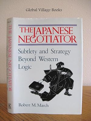 Seller image for The Japanese Negotiator: Subtlety and Strategy Beyond Western Logic for sale by Global Village Books