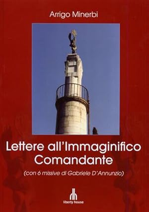 Seller image for Lettere all'Immaginifico Comandante (con 6 missive di Gabriele D'Annunzio). for sale by FIRENZELIBRI SRL
