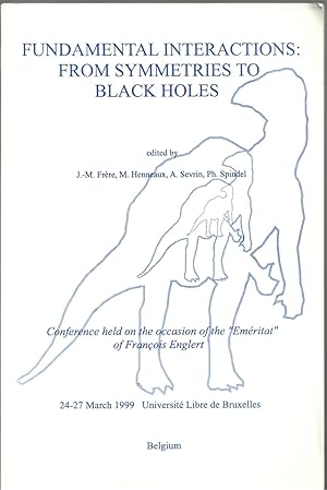 Fundamental Interactions : From Symmetries to Black Holes. Conferences held on the occasion of th...