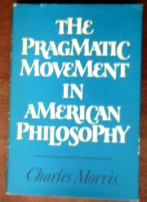 Image du vendeur pour The Pragmatic Movement In American Philosophy mis en vente par Canford Book Corral