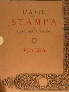 L'ARTE DELLA STAMPA NEL RINASCIMENTO ITALIANO, VENEZIA. Venezia, F. Ongania Editore, 1894.