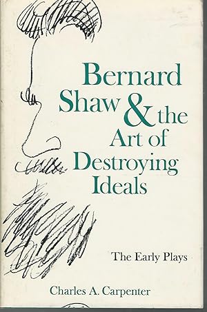 Seller image for Bernard Shaw & the Art of Destroying Ideals: The Early Plays for sale by Dorley House Books, Inc.