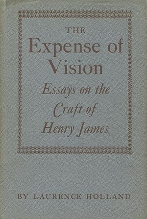 The Expense Of Vision: Essays on the Craft of Henry James