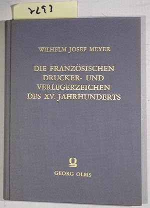 Die Französischen Drucker - Und Verlegerzeichen Des XV. Jahrhunderts