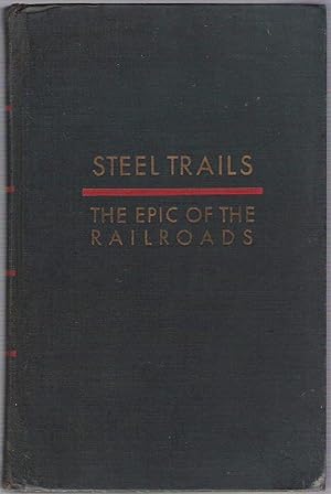 Steel Trails: The Epic of the Railroads
