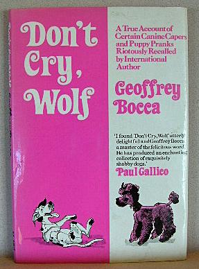 Seller image for DON'T CRY, WOLF, Being a True Account of Certain Canine Capers and Puppy Pranks, All Riotously Recalled By Geoffrey Bocca for sale by B A Downie Dog Books