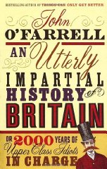 Seller image for An Utterly Impartial History of Britain or 2000 Years of Upper-class Idiots in Charge (Signed) for sale by Alpha 2 Omega Books BA