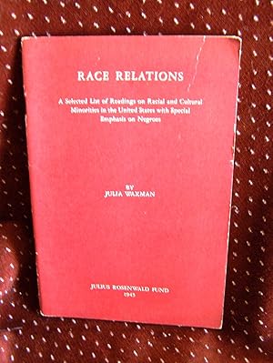 RACE RELATIONS A selected List of Readings on Racial and Cultural Minorities in the United states...