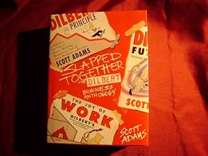 Immagine del venditore per Slapped Together. The Dilbert Business Anthology. The Dilbert Principle, The Dilbert Future, The Joy of Work. venduto da BookMine