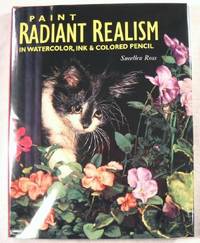 Seller image for Paint Radiant Realism in Watercolor, Ink & Colored Pencil for sale by Resource Books, LLC
