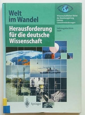 Welt im Wandel : Herausforderung für die deutsche Wissenschaft Jahresgutachten 1996