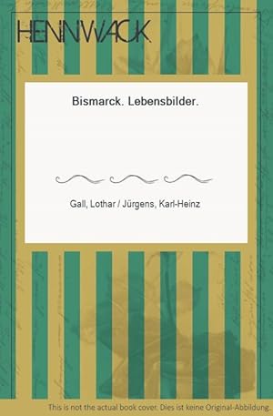 Seller image for Bismarck. Lebensbilder. for sale by HENNWACK - Berlins grtes Antiquariat