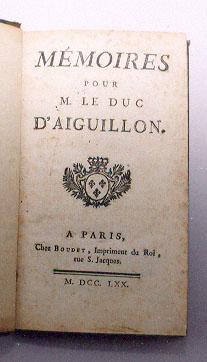 Mémoires pour M. le duc d'Aiguillon . ( Memoire à Consulter et Consultation Pour M. Le Duc D 'Aig...