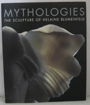 MYTHOLOGIES: THE SCULPTURE OF HELAINE BLUMENFELD.