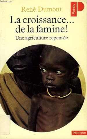 Imagen del vendedor de LA CROISSANCE. DE LA FAMINE !, UNE AGRICULTURE REPENSEE a la venta por Le-Livre
