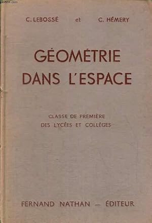 Seller image for GEOMETRIE DANS L'ESPACE. CLASSE DE PREMIERE DES LYCEES ET COLLEGES. PROGRAMME DE 1947. for sale by Le-Livre