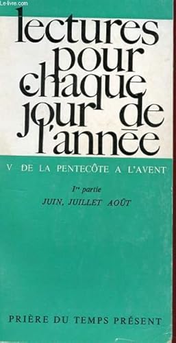 Seller image for LECTURES POUR CHAQUE JOUR DE L'ANNEE V - DE LA PENTECOTE A L'AVENT 1ere PARTIE - JUIN, JUILLET, AOUT for sale by Le-Livre