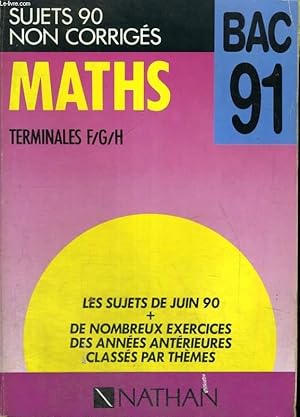 Seller image for BAC 91. SUJETS 90 CORRIGES. MATHS TERMINALES F/G/H. for sale by Le-Livre