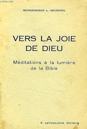 Seller image for VERS LA JOIE DE DIEU, MEDITATIONS A LA LUMIERE DE LA BIBLE for sale by Le-Livre