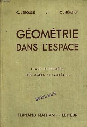 Seller image for GEOMETRIE DANS L'ESPACE. CLASSE DE PREMIERE DES LYCEES ET COLLEGES. PROGRAMME DE 1947. for sale by Le-Livre
