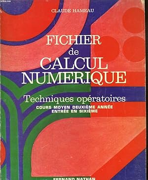 Image du vendeur pour FICHIER DE CALCUL NUMERIQUE. TECHNIQUES OPERATOIRES. COURS MOYEN DEUXIEME ANNEE. ENTREE EN SIXIEME. mis en vente par Le-Livre