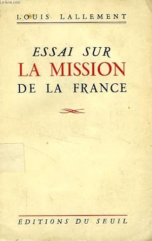 Seller image for ESSAI SUR LA MISSION DE LA FRANCE for sale by Le-Livre