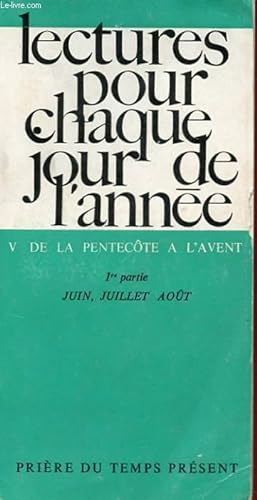 Seller image for LECTURES POUR CHAQUE JOUR DE L'ANNEE V - DE LA PENTECOTE A L'AVENT 1ere PARTIE - JUIN, JUILLET, AOUT for sale by Le-Livre