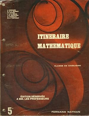 Bild des Verkufers fr ITINERAIRE MATHEMATIQUE. CLASSE DE CINQUIEME. EDITION RESERVEE A MM. LES PROFESSEURS. zum Verkauf von Le-Livre