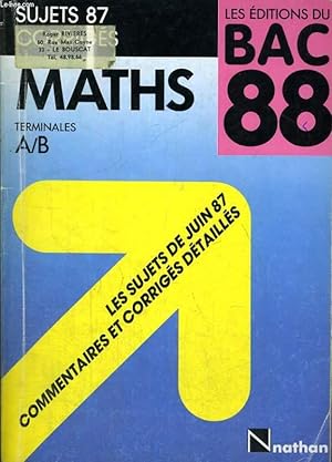Seller image for LES EDITIONS DU BAC 88. SUJETS 87 CORRIGES. MATHS TERMINALES A/B. for sale by Le-Livre