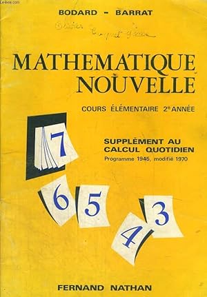 Seller image for MATHEMATIQUE NOUVELLE. COURS ELEMENTAIRE 2e ANNEE. SUPPLEMENT AU CALCUL QUOTIDIEN. PROGRAMME 1945, MODIFIE 1970. for sale by Le-Livre