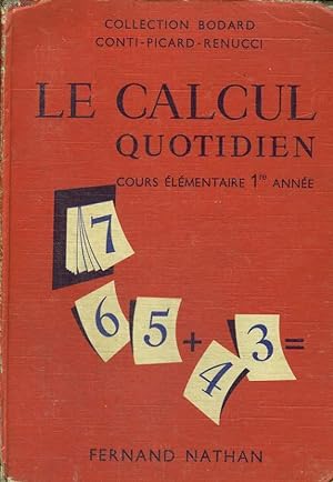 Seller image for LE CALCUL QUOTIDIEN. COURS ELEMENTAIRE PREMIERE ANNEE OU 10e DES LYCEES. for sale by Le-Livre