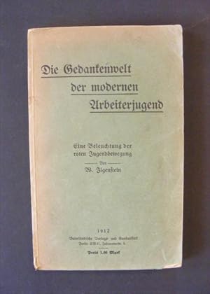 Seller image for Die Gedankenwelt der modernen Arbeiterjugend - Eine Beleuchtung der roten Bewegung for sale by Antiquariat Strter