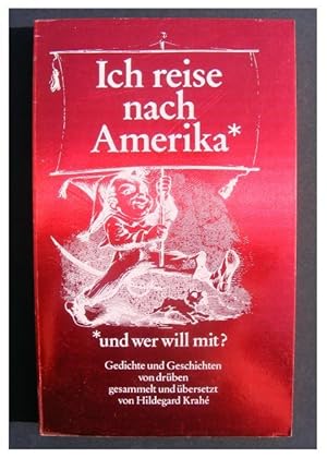 Imagen del vendedor de Ich reise nach Amerika und wer will mit? Gedichte und Geschichten von drben a la venta por Antiquariat Strter