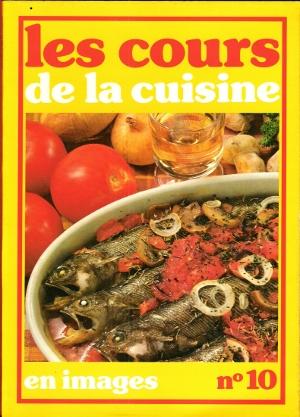 Image du vendeur pour Les Cours De La Cuisine En images n 10 : Poissons Grills , Meunires , Pans , frits , En Matelote ,  La Crme . Ouvrir Les Coquillages mis en vente par Au vert paradis du livre